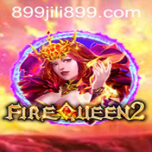 Exploring FireQueen2: The Thrilling World of JILI899