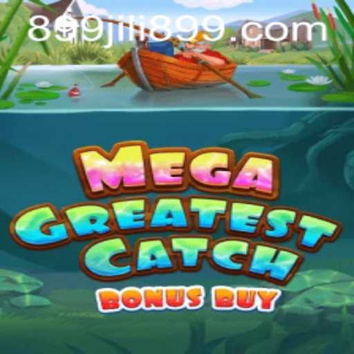 MegaGreatestCatchBonusBuy: A Sensational New Gaming Experience with JILI899