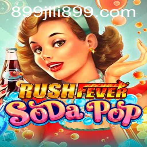 RushFeverSodaPop: Dive into an Exciting Gaming Experience with JILI899
